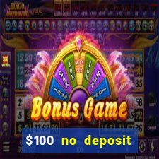 $100 no deposit bonus codes casino