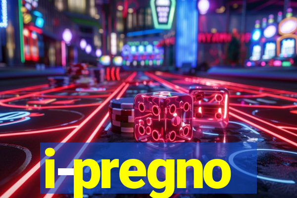 i-pregno