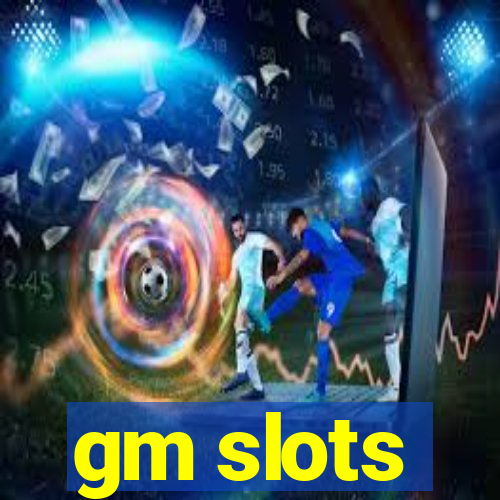 gm slots