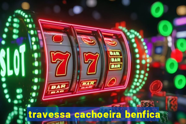 travessa cachoeira benfica