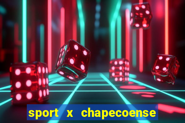 sport x chapecoense ao vivo