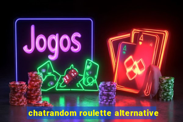 chatrandom roulette alternative