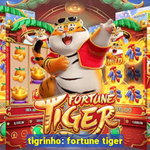 tigrinho: fortune tiger