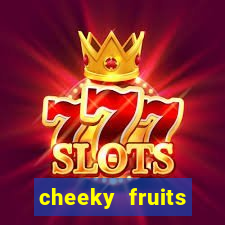 cheeky fruits deluxe slot online