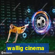 wallig cinema