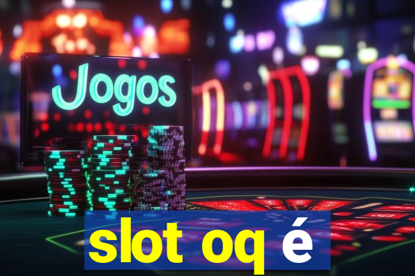 slot oq é