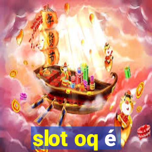 slot oq é