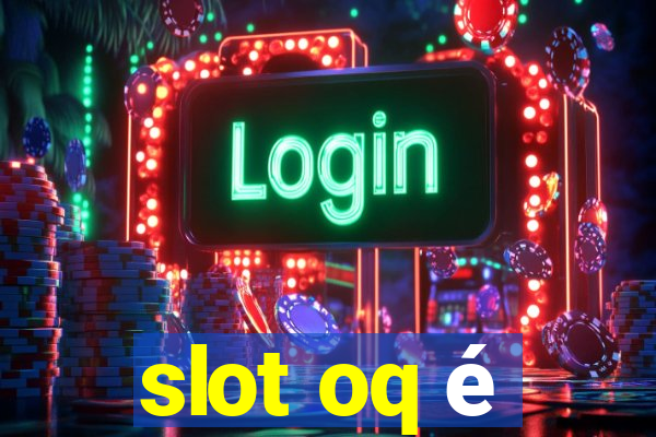 slot oq é