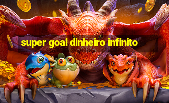 super goal dinheiro infinito