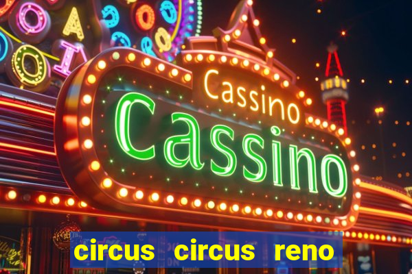 circus circus reno hotel casino