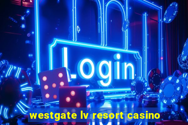 westgate lv resort casino