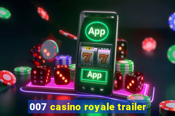 007 casino royale trailer