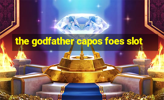 the godfather capos foes slot