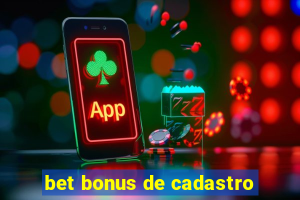 bet bonus de cadastro