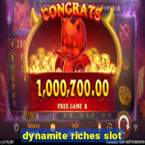 dynamite riches slot