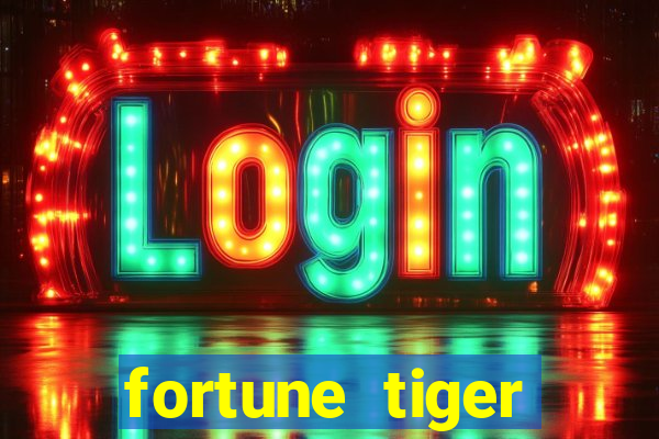 fortune tiger esportes da sorte