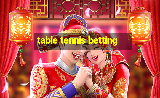 table tennis betting