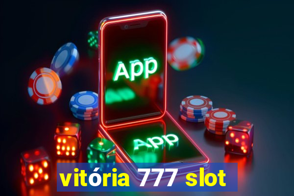 vitória 777 slot