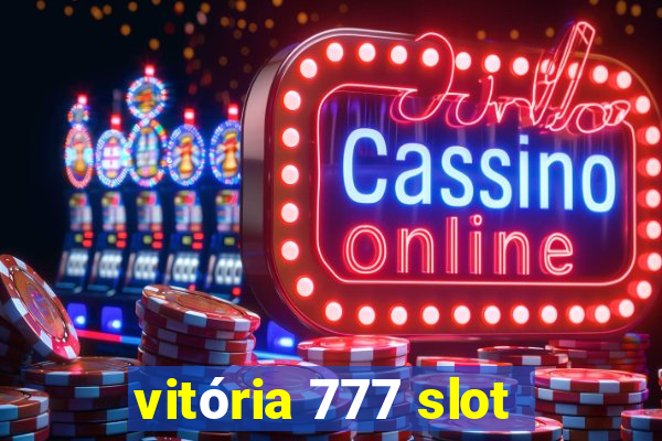 vitória 777 slot