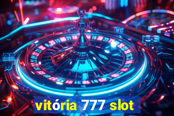 vitória 777 slot