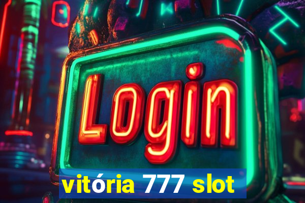 vitória 777 slot