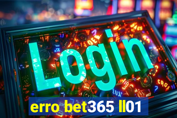 erro bet365 ll01