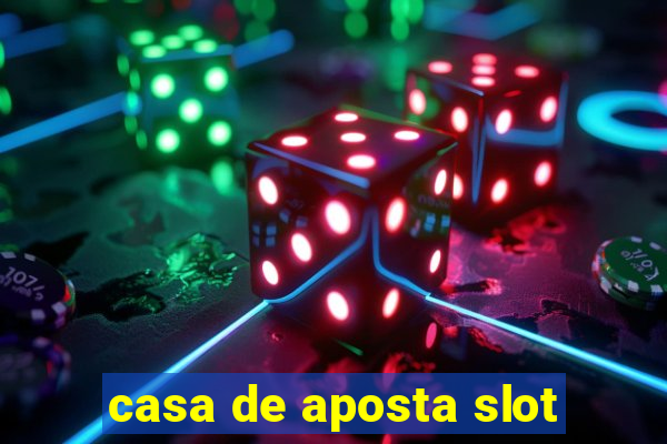 casa de aposta slot