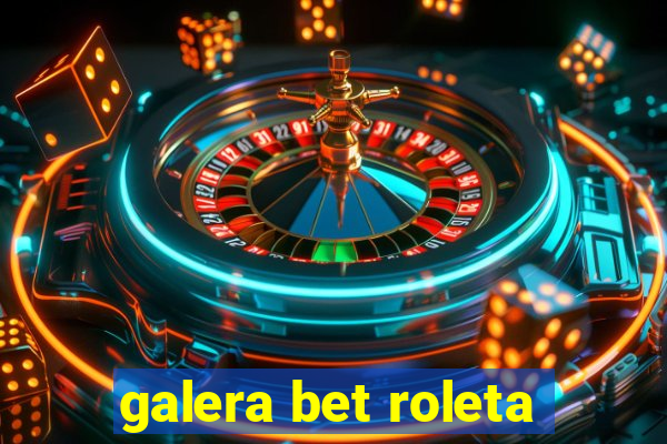 galera bet roleta