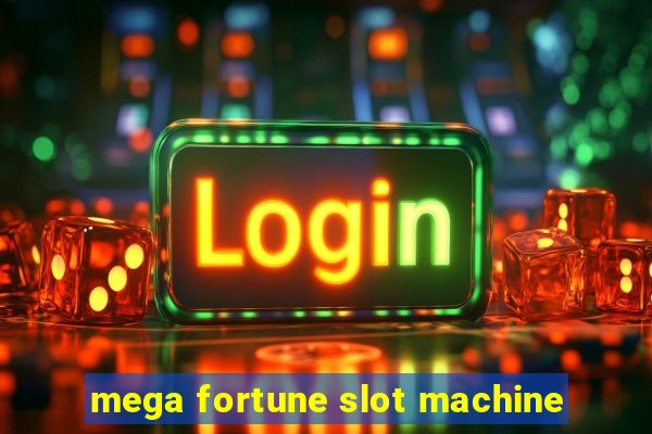 mega fortune slot machine