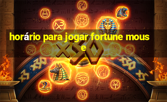 horário para jogar fortune mouse