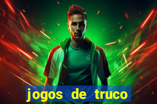 jogos de truco para ganhar dinheiro