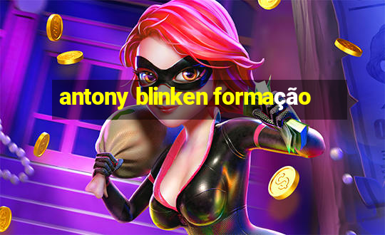 antony blinken formação