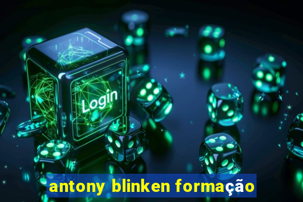 antony blinken formação