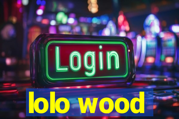 lolo wood