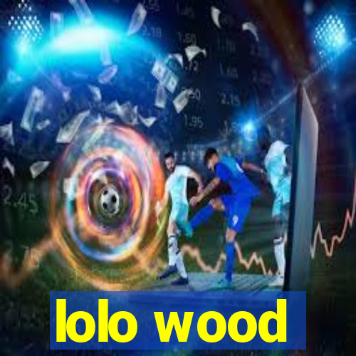 lolo wood