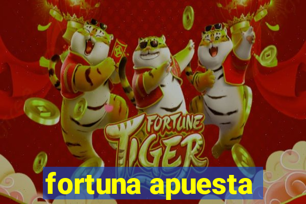 fortuna apuesta