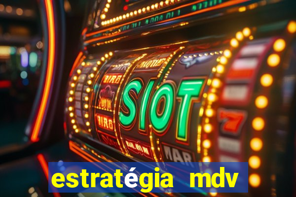 estratégia mdv lotofácil funciona