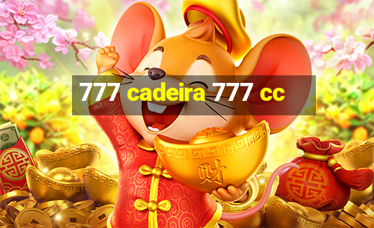 777 cadeira 777 cc