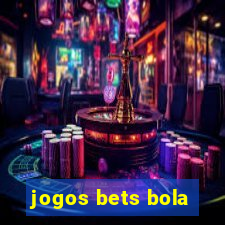 jogos bets bola