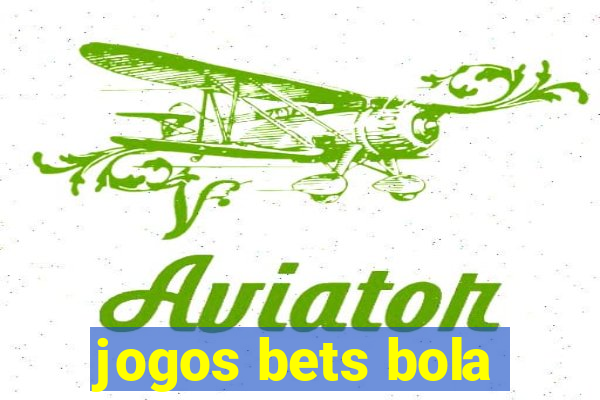 jogos bets bola