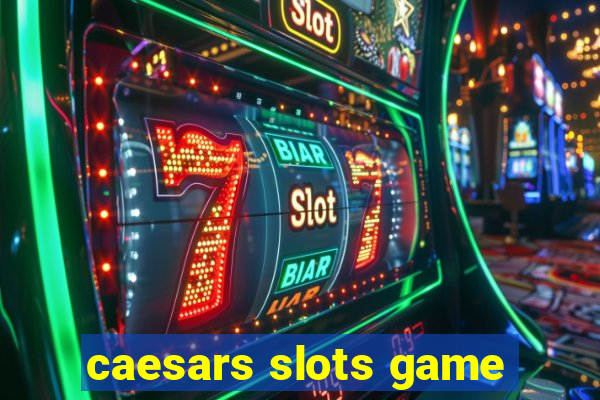 caesars slots game