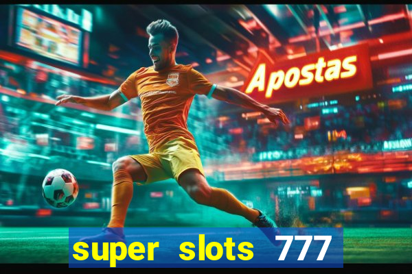 super slots 777 paga mesmo