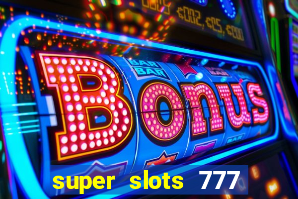 super slots 777 paga mesmo