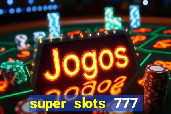 super slots 777 paga mesmo