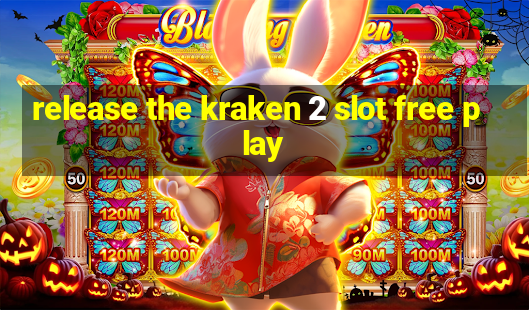 release the kraken 2 slot free play