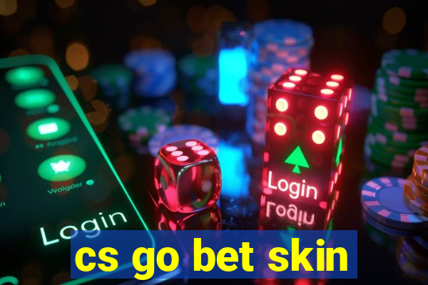 cs go bet skin