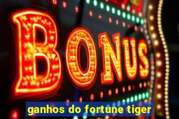 ganhos do fortune tiger