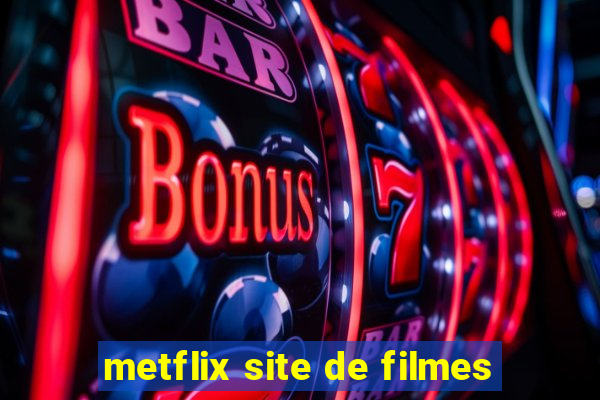 metflix site de filmes