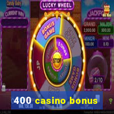 400 casino bonus