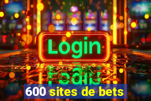 600 sites de bets